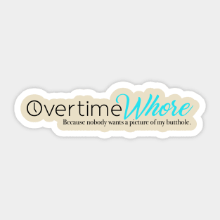 Overtime Whore Sticker